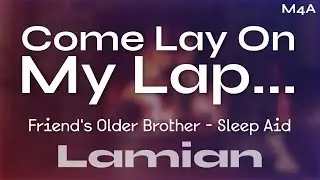 Laying On Your Friend's Older Brother's Lap [M4A] - Sleep Aid || ASMR RP