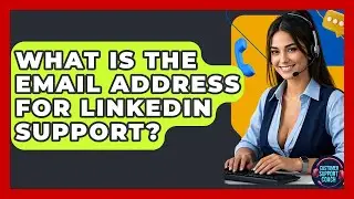 What Is The Email Address For LinkedIn Support? - Customer Support Coach