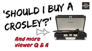 VIEWER Q & A: Should I buy a Crosley turntable? + MORE (Vinyl Community)