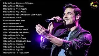 Carlos Rivera Exitos - 20 Grandes Exitos 2018 - Sus Mejores Éxitos De Carlos Rivera