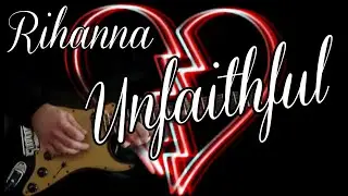 Rihanna - Unfaithful - Instrumental Electric Guitar Cover - By Paul Hurley