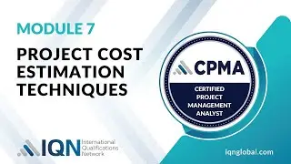 Module 7 - Video 3 - Project Cost Estimation Techniques