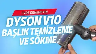 Dyson Süpürge Başlığı Detaylı Temizleme ve Sökme İşlemi