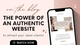 The Power of an Authentic Website in Attracting your Ideal Clients