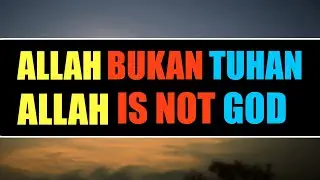 ALLAH BUKAN TUHAN❗️ ALLAH IS NOT GOD❗️