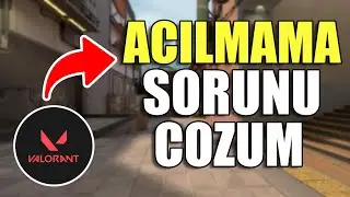 Valorant Açılmama Sorunu Nasıl Çözülür (%100 Çözüm)