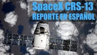 Lanzamiento y captura de SpaceX CRS-13 - Suministros para la Estación Espacial Internacional