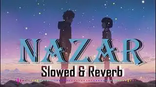 Nazar ||PulkitArora|Kabira|Ayaan Records|slowed 
