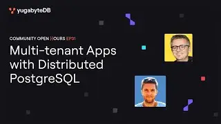 Community Open Hours: Multi-tenant Apps With Distributed PostgreSQL