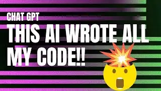 MIND = BLOWN ChatGPT Wrote All My Code!