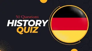 GERMANY History Quiz  ( 50 Questions )