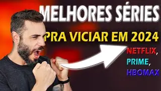 5 MELHORES SÉRIES PRA VER EM 2024 - Netflix, Prime, HBOMAX