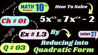 Lec 27 math10 Ex 1.3 Q3 | math 10th class chapter 1 | equation reducible to quadratic equation