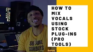 How To Mix Vocals Using Stock Plug-ins (Pro Tools)