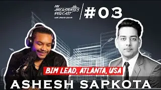 Episode 03: Ashesh Sapkota |Architecture to BIM lead | US Architecture experience (Nepali)