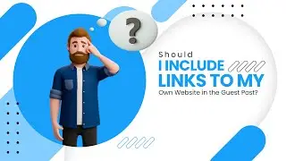 Should I Include Links to My Own Website in the Guest Post | #guestposting #seo