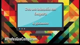 Crea una animación con Geogebra
