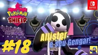 👻Ginásio Fantasma‼️👻 Allister e seu Gengar Safado😜❌Pokémon Shield Pt 18. Nintendo Switch