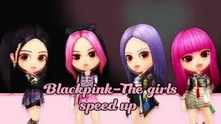 Blackpink-The girls(speed up)