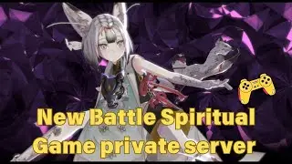 NEW GAME BATTLE SPIRITUAL, GAME PRIVATE SERVER APK BILI BILI 2024