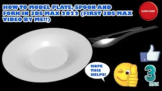 HOW TO MODEL PLATE & EATING UTENSILS IN 3DS MAX 2022 (NO COMMENTARY & MY FIRST 3DS MAX VIDEO!!)