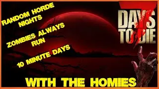 7 Days To Die ~ With The Homies ~ Hell On Earth ~ Ep # 1