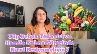 🍎 Tüp Bebek Tedavisi ve Hamile Kalma Sürecinde Nasıl Beslenmeliyiz?