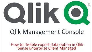 How to Disable the Export Data Option in Qlik Sense Enterprise Client Managed Using QMC