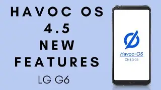 LG G6 | Official Havoc OS 4.5 | New Features | Android 11 | OTA Support