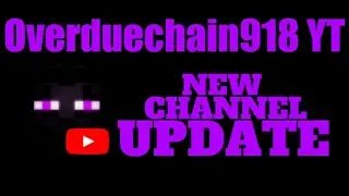 New Channel Update | Overduechain918 YT