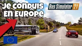 JE CONDUIS EN EUROPE - Bus Simulator 21