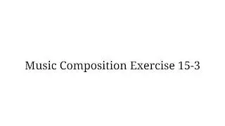 Music Composition Exercise 15-3 in E Minor/Greek Aeolian
