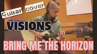 BRING ME THE HORIZON / VISIONS  【Guitar Cover】