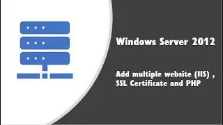 Add Multiple website , php and SSL Certificate  in IIS windows server 2012