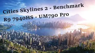Cities Skylines 2 - Benchmark - Ryzen9 7940HS + 780M - (Preset: Low - 1080p)