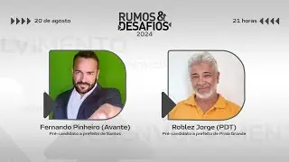 Rumos e Desafios - Fernando Pinheiro e Roblez Jorge (20/08/24)