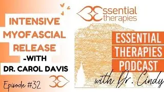 Episode 32 - Intensive Myofascial Release with Dr. Carol Davis