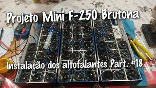 Projeto Mini F-250 Brutona |  Instalação dos altofalantes Part. #18