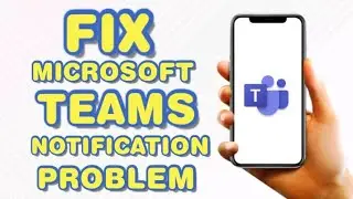 💥 FIX Microsoft Teams Notification Problem 👉 How to solve Microsoft Teams Notification Problem