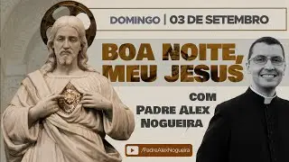 03/09 - Oração da Noite: 