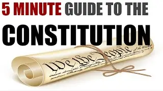 5 Minute Guide to the Constitution