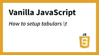 How to setup tabulars in Vanilla JavaScript Strings