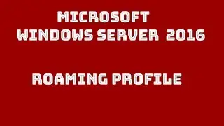 How to setup roaming profile for a user in windows server 2016