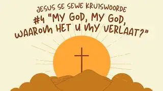 My God My God waarom het u my verlaat?