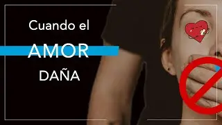 CUANDO TE DAÑAN EN NOMBRE DEL AMOR