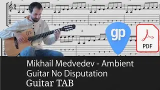Mikhail Medvedev - Ambient Guitar: No Disputation Guitar Tabs [TABS]