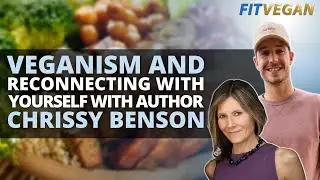 Veganism and Reconnecting with Yourself with Author Chrissy Benson
