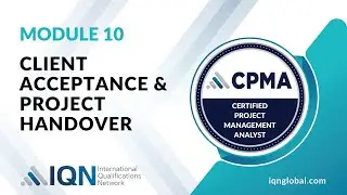 Module 10 - Video 3 - Client Acceptance & Project Handover