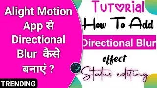 How to add directional blur effect in alight motion