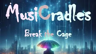 MusiCradles - Break the Cage [Official Audio]